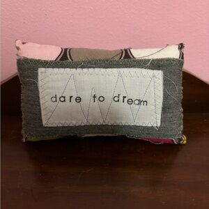 Dare to Dream mini pillow 6” x 4”